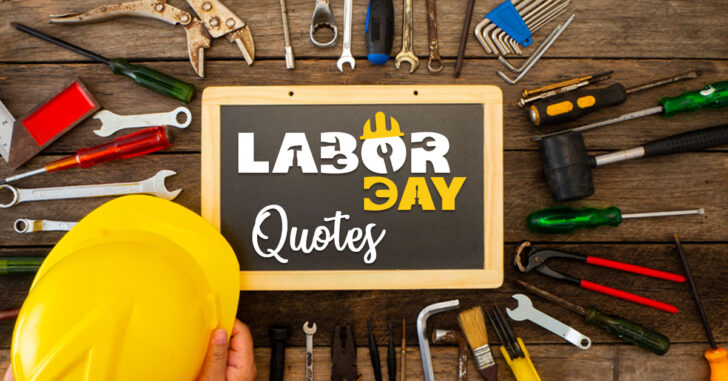 160+ Uplifting Labor Day Quotes To Acknowledge Workers For Their Endless Efforts