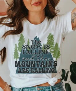 The Snow Is Falling And The Mountains Are Calling Tee