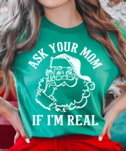 Ask Your Mom If I'm Real Tee
