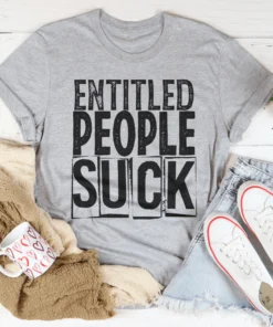 Entitled People Suck Tee