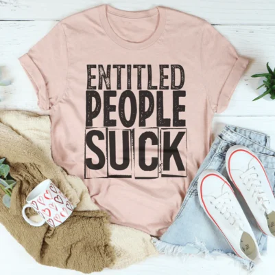 Entitled People Suck Tee
