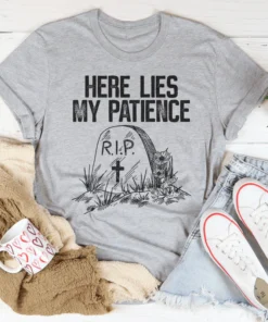 Here Lies My Patience Tee