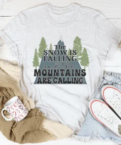The Snow Is Falling And The Mountains Are Calling Tee