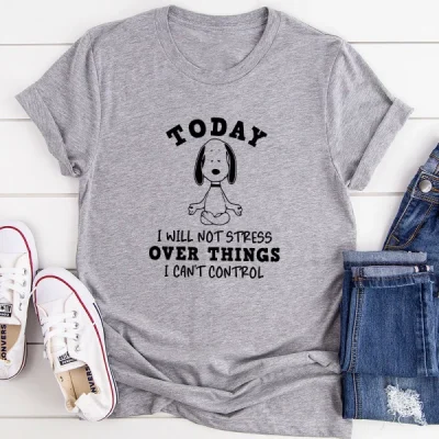 Today I Will Not Stress Over Things I Can't Control T-Shirt