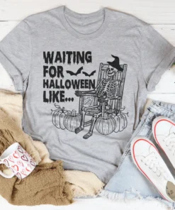 Waiting For Halloween Like Tee