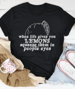 When Life Gives You Lemons Tee