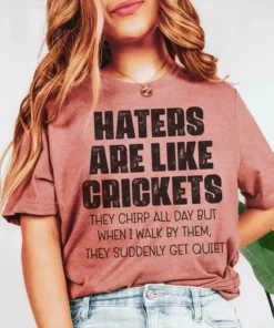 Haters Are Like Crickets Tee