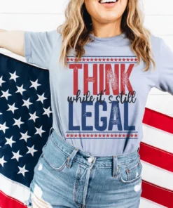Think While It's Still Legal Tee