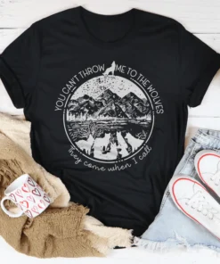 You Can't Throw Me To The Wolves Tee