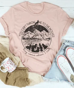 You Can't Throw Me To The Wolves Tee