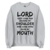 Lord Keep Your Arm Around My Shoulder Sweatshirt